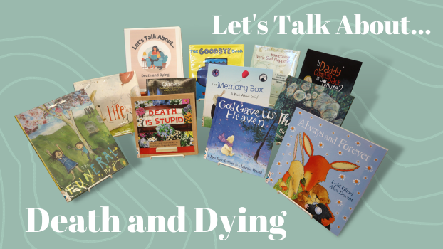 Twelve children's picture books and a binder propped on easels. The binder is labeled "Let's Talk About... Death and Dying"