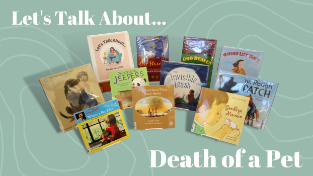 Ten children's picture books and a binder propped on easels. The binder is labeled "Let's Talk About... Death of a Pet"