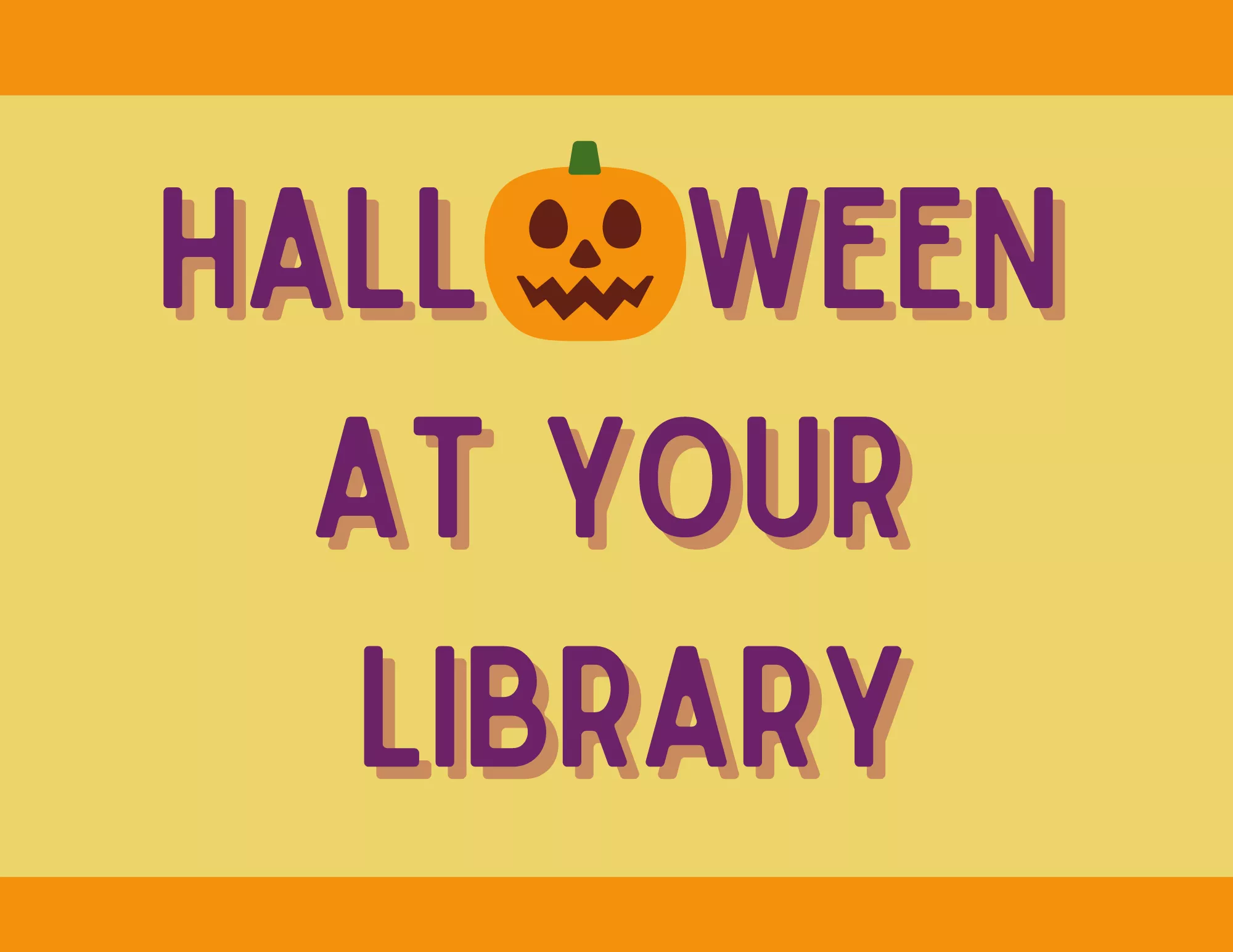 Text that reads "Halloween at your Library" with a jack o lantern for the 'o' in Halloween